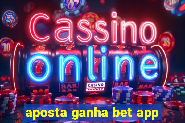 aposta ganha bet app